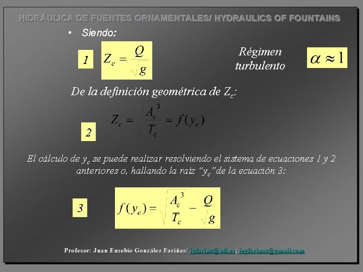  • Siendo: 1 Régimen turbulento De la definición geométrica de Zc: 2 El