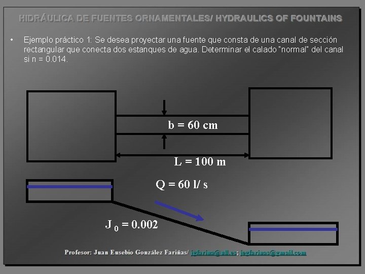  • Ejemplo práctico 1: Se desea proyectar una fuente que consta de una