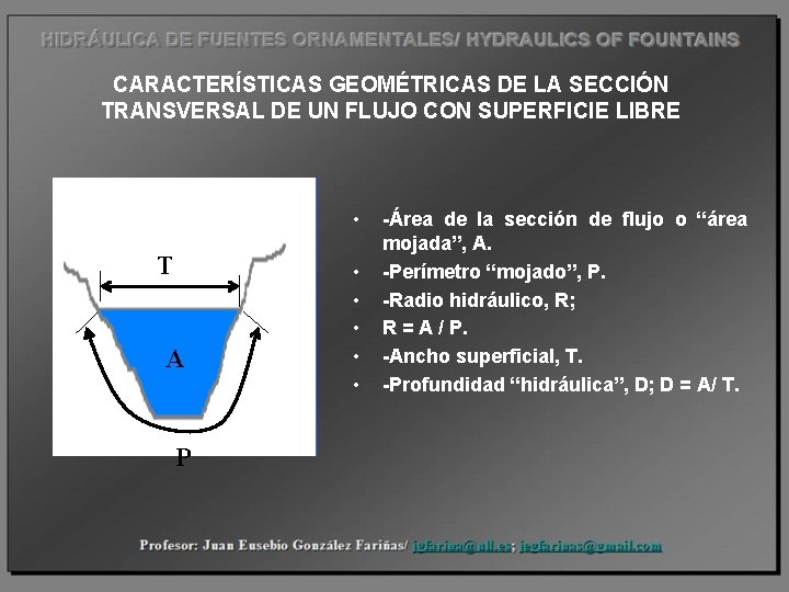 CARACTERÍSTICAS GEOMÉTRICAS DE LA SECCIÓN TRANSVERSAL DE UN FLUJO CON SUPERFICIE LIBRE • T