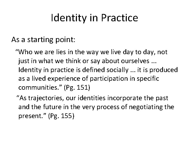 Identity in Practice As a starting point: “Who we are lies in the way Identity in Practice As a starting point: “Who we are lies in the way