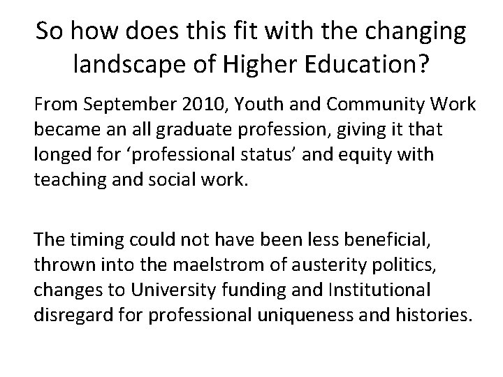 So how does this fit with the changing landscape of Higher Education? From September So how does this fit with the changing landscape of Higher Education? From September