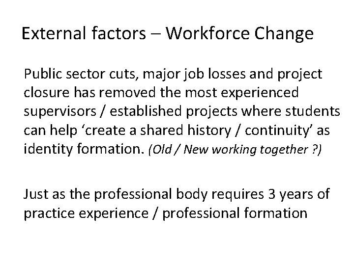 External factors – Workforce Change Public sector cuts, major job losses and project closure External factors – Workforce Change Public sector cuts, major job losses and project closure