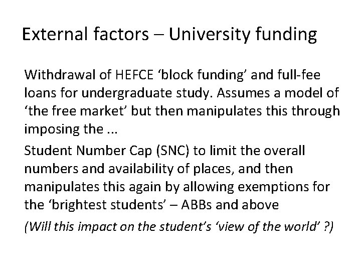 External factors – University funding Withdrawal of HEFCE ‘block funding’ and full-fee loans for External factors – University funding Withdrawal of HEFCE ‘block funding’ and full-fee loans for
