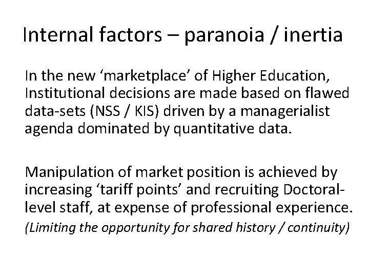 Internal factors – paranoia / inertia In the new ‘marketplace’ of Higher Education, Institutional Internal factors – paranoia / inertia In the new ‘marketplace’ of Higher Education, Institutional