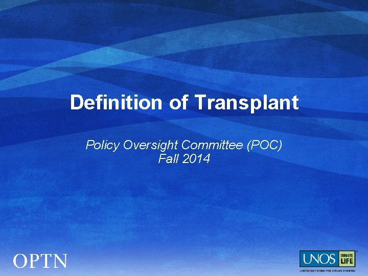 Definition of Transplant Policy Oversight Committee (POC) Fall 2014 