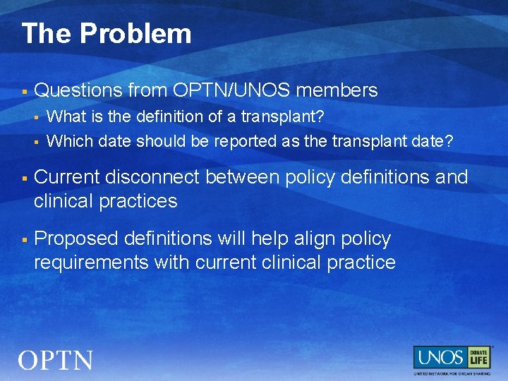 The Problem § Questions from OPTN/UNOS members § § What is the definition of