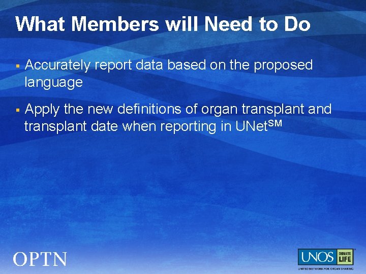 What Members will Need to Do § Accurately report data based on the proposed