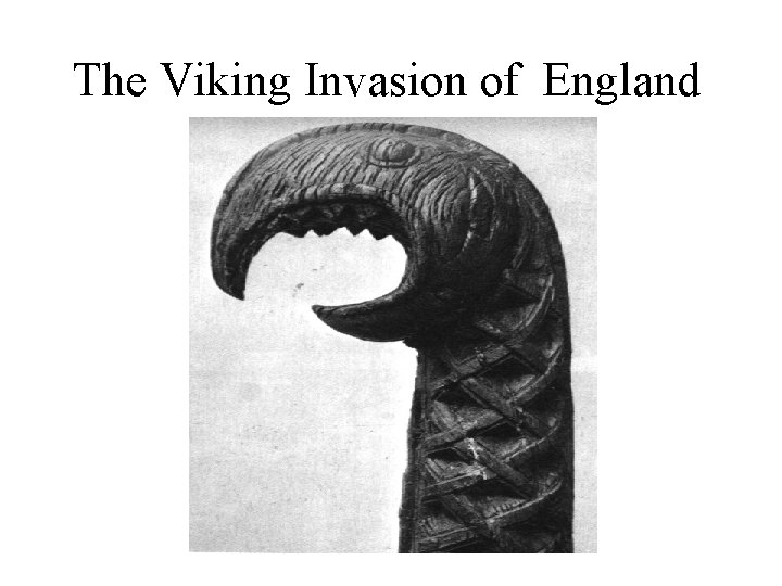 The Viking Invasion of England The Viking Invasion of England