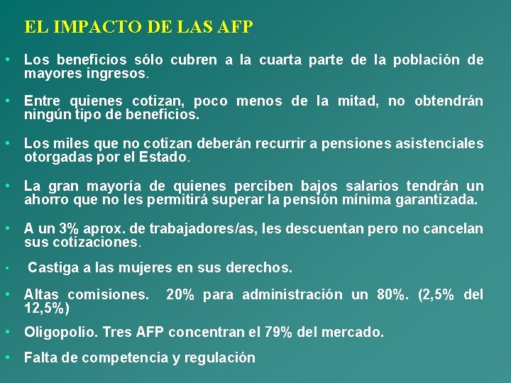 EL IMPACTO DE LAS AFP • Los beneficios sólo cubren a la cuarta parte