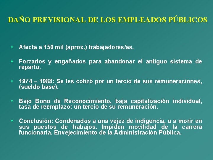 DAÑO PREVISIONAL DE LOS EMPLEADOS PÚBLICOS • Afecta a 150 mil (aprox. ) trabajadores/as.