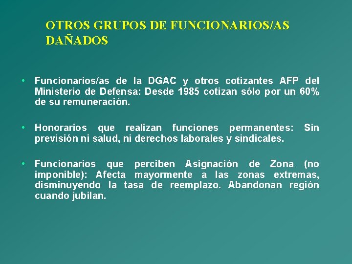 OTROS GRUPOS DE FUNCIONARIOS/AS DAÑADOS • Funcionarios/as de la DGAC y otros cotizantes AFP