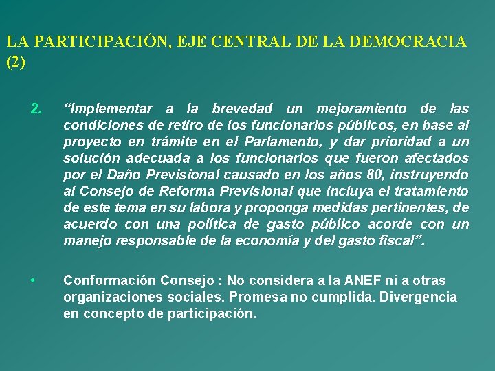 LA PARTICIPACIÓN, EJE CENTRAL DE LA DEMOCRACIA (2) 2. “Implementar a la brevedad un