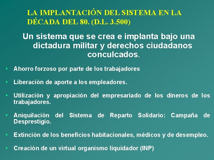 LA IMPLANTACIÓN DEL SISTEMA EN LA DÉCADA DEL 80. (D. L. 3. 500) Un