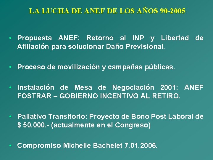 LA LUCHA DE ANEF DE LOS AÑOS 90 -2005 • Propuesta ANEF: Retorno al