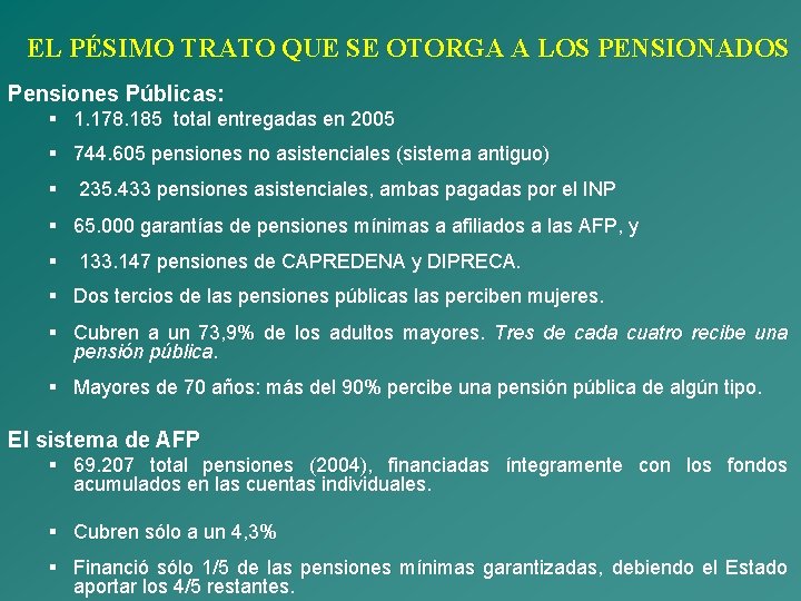 EL PÉSIMO TRATO QUE SE OTORGA A LOS PENSIONADOS Pensiones Públicas: § 1. 178.