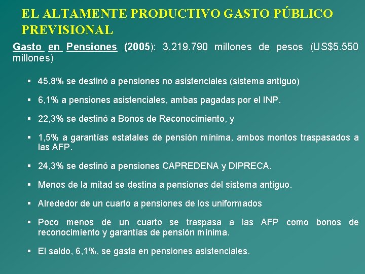 EL ALTAMENTE PRODUCTIVO GASTO PÚBLICO PREVISIONAL Gasto en Pensiones (2005): (2005 3. 219. 790