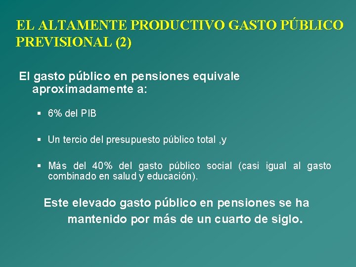 EL ALTAMENTE PRODUCTIVO GASTO PÚBLICO PREVISIONAL (2) El gasto público en pensiones equivale aproximadamente