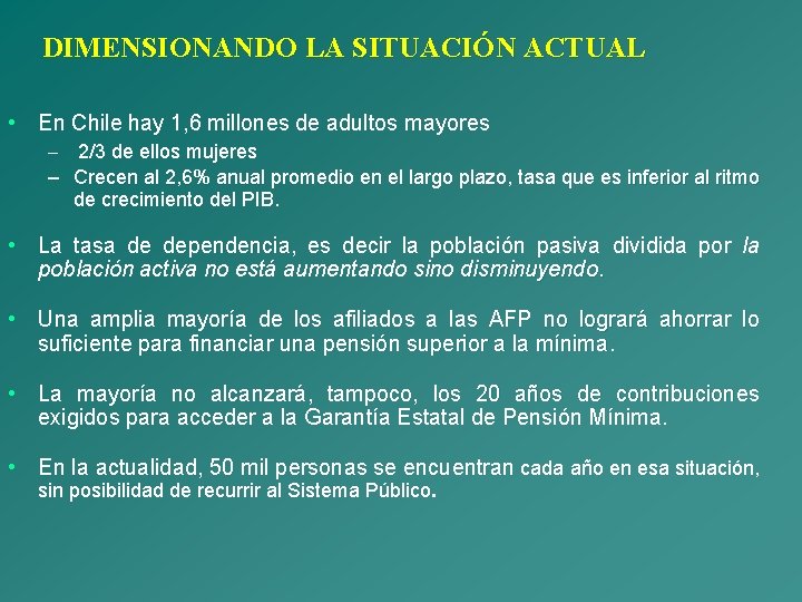 DIMENSIONANDO LA SITUACIÓN ACTUAL • En Chile hay 1, 6 millones de adultos mayores
