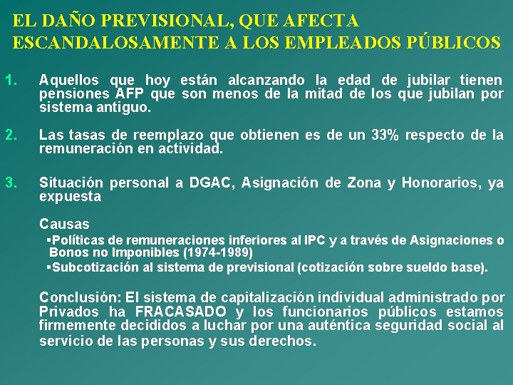 EL DAÑO PREVISIONAL, QUE AFECTA ESCANDALOSAMENTE A LOS EMPLEADOS PÚBLICOS 1. Aquellos que hoy