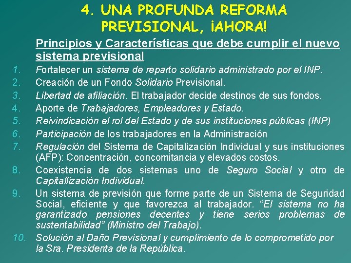 4. UNA PROFUNDA REFORMA PREVISIONAL, ¡AHORA! Principios y Características que debe cumplir el nuevo