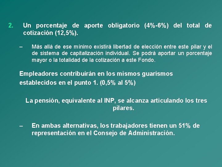 2. Un porcentaje de aporte obligatorio (4%-6%) del total de cotización (12, 5%). –
