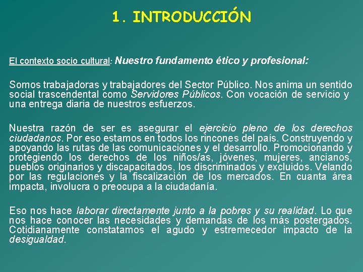 1. INTRODUCCIÓN El contexto socio cultural: Nuestro fundamento ético y profesional: Somos trabajadoras y