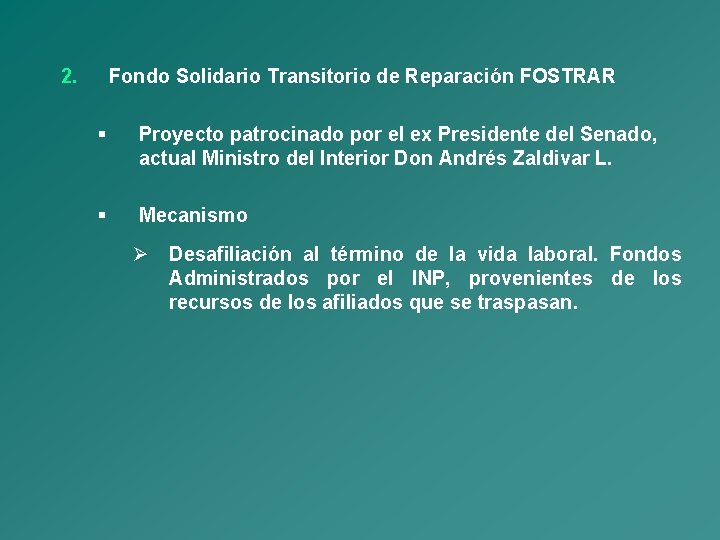 2. Fondo Solidario Transitorio de Reparación FOSTRAR § Proyecto patrocinado por el ex Presidente