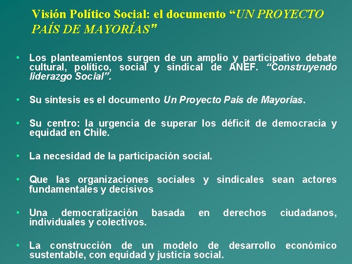Visión Político Social: el documento “UN PROYECTO PAÍS DE MAYORÍAS” • Los planteamientos surgen