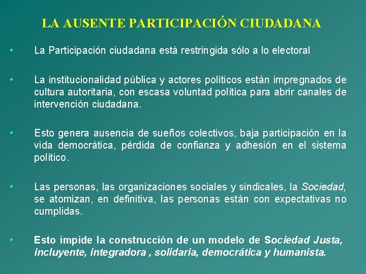 LA AUSENTE PARTICIPACIÓN CIUDADANA • La Participación ciudadana está restringida sólo a lo electoral