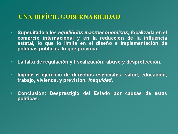 UNA DIFÍCIL GOBERNABILIDAD • Supeditada a los equilibrios macroeconómicos, focalizada en el comercio internacional