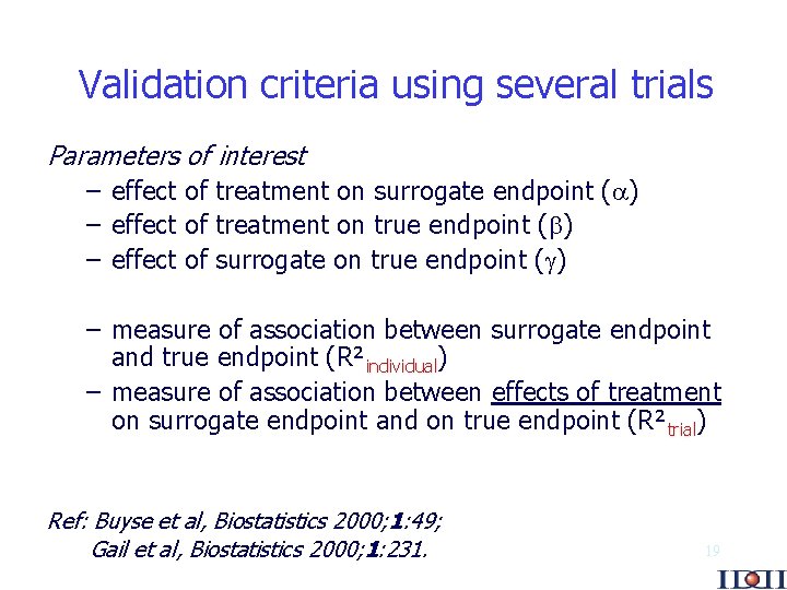Validation criteria using several trials Parameters of interest – effect of treatment on surrogate