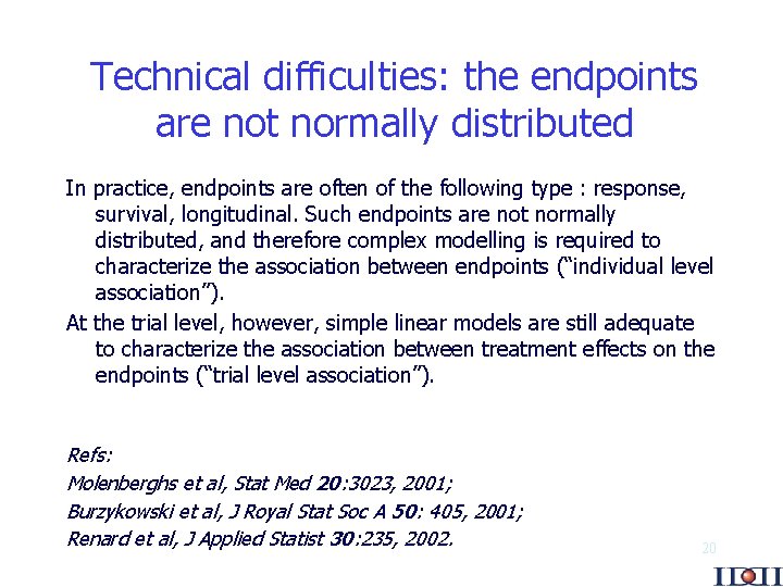 Technical difficulties: the endpoints are not normally distributed In practice, endpoints are often of