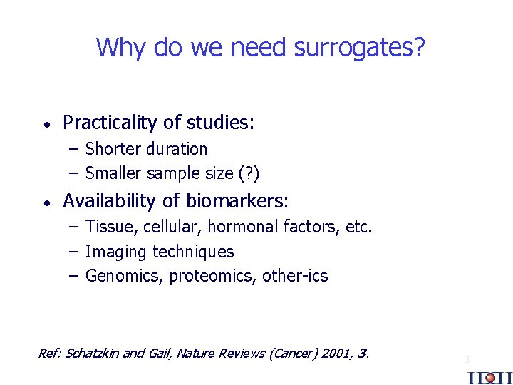 Why do we need surrogates? · Practicality of studies: – Shorter duration – Smaller