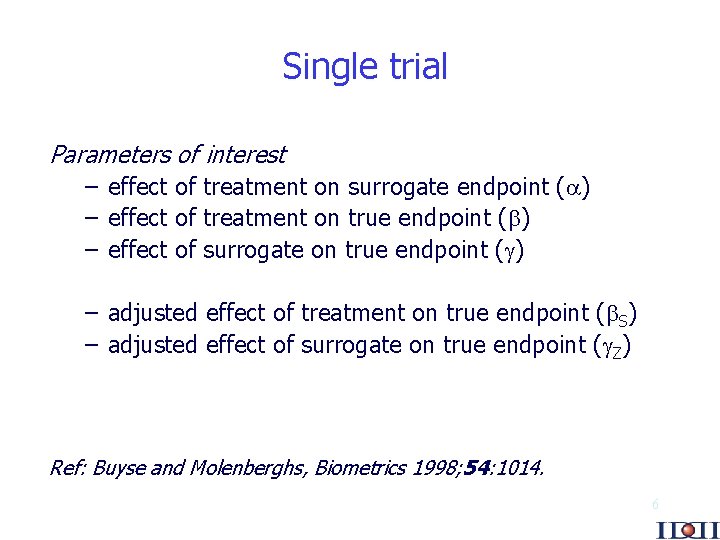 Single trial Parameters of interest – effect of treatment on surrogate endpoint ( )