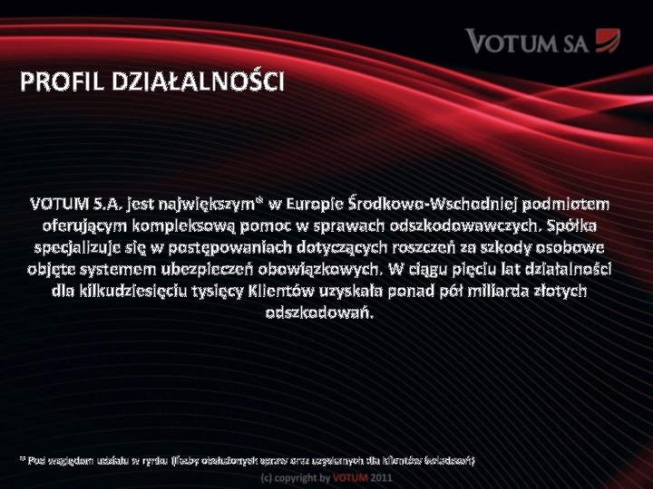 PROFIL DZIAŁALNOŚCI VOTUM S. A. jest największym* w Europie Środkowo-Wschodniej podmiotem oferującym kompleksową pomoc