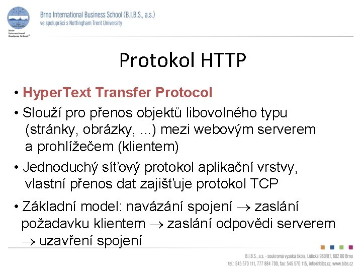 Protokol HTTP • Hyper. Text Transfer Protocol • Slouží pro přenos objektů libovolného typu