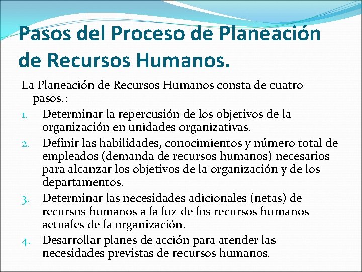 Pasos del Proceso de Planeación de Recursos Humanos. La Planeación de Recursos Humanos consta