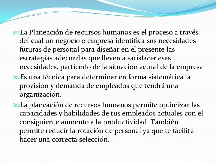  La Planeación de recursos humanos es el proceso a través del cual un