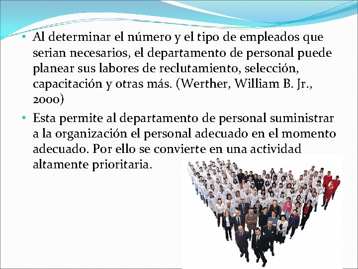  • Al determinar el número y el tipo de empleados que serian necesarios,