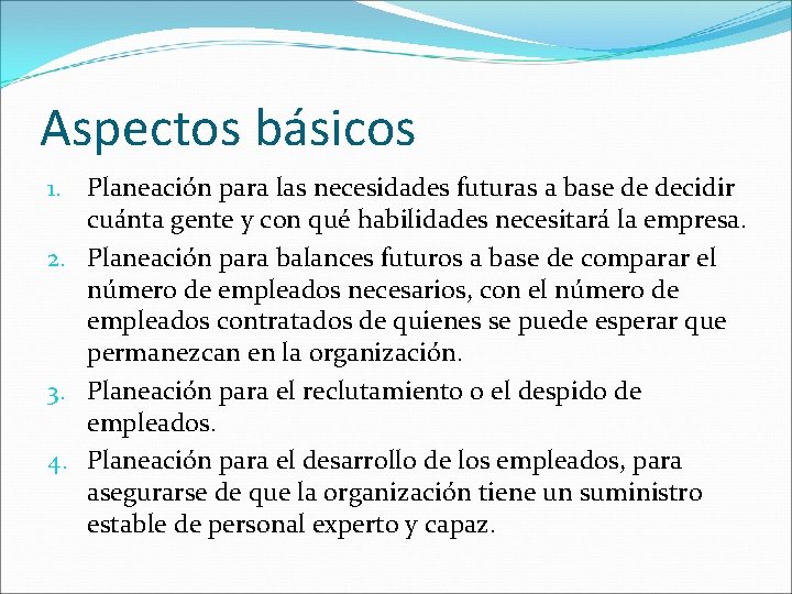 Aspectos básicos 1. Planeación para las necesidades futuras a base de decidir cuánta gente