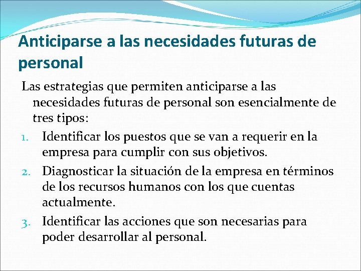 Anticiparse a las necesidades futuras de personal Las estrategias que permiten anticiparse a las