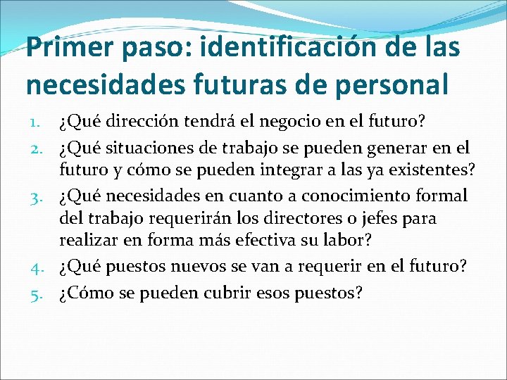 Primer paso: identificación de las necesidades futuras de personal 1. ¿Qué dirección tendrá el