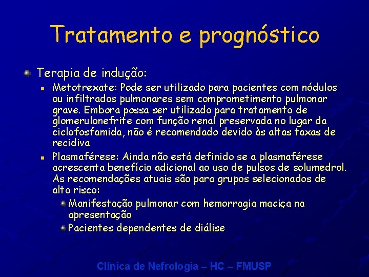 Tratamento e prognóstico Terapia de indução: n n Metotrexate: Pode ser utilizado para pacientes