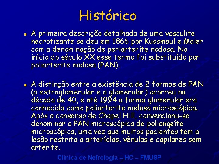 Histórico n n A primeira descrição detalhada de uma vasculite necrotizante se deu em