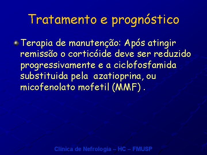 Tratamento e prognóstico Terapia de manutenção: Após atingir remissão o corticóide deve ser reduzido