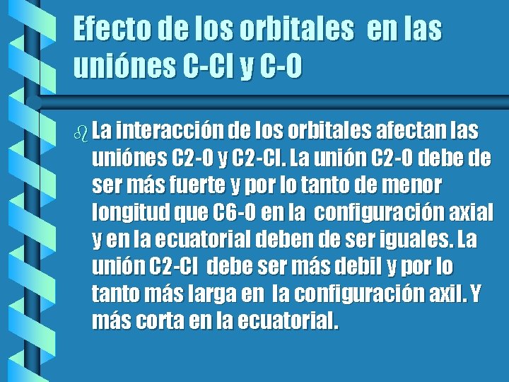 Efecto de los orbitales en las uniónes C-Cl y C-O b La interacción de