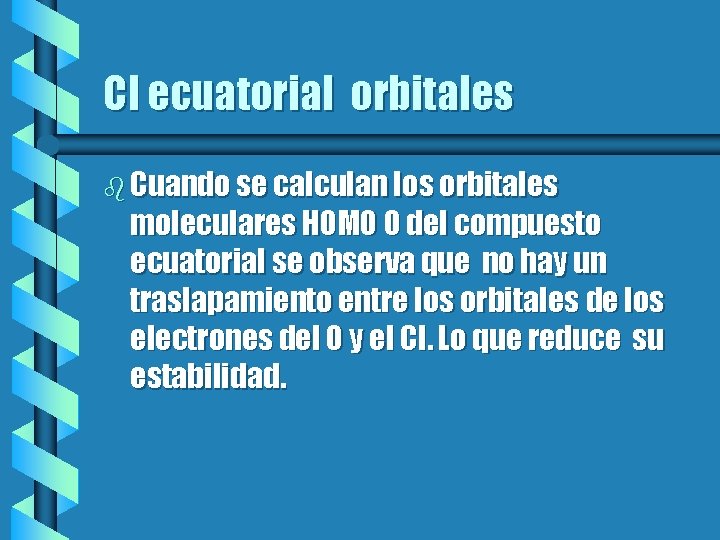 Cl ecuatorial orbitales b Cuando se calculan los orbitales moleculares HOMO 0 del compuesto