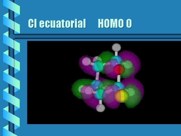 Cl ecuatorial HOMO 0 