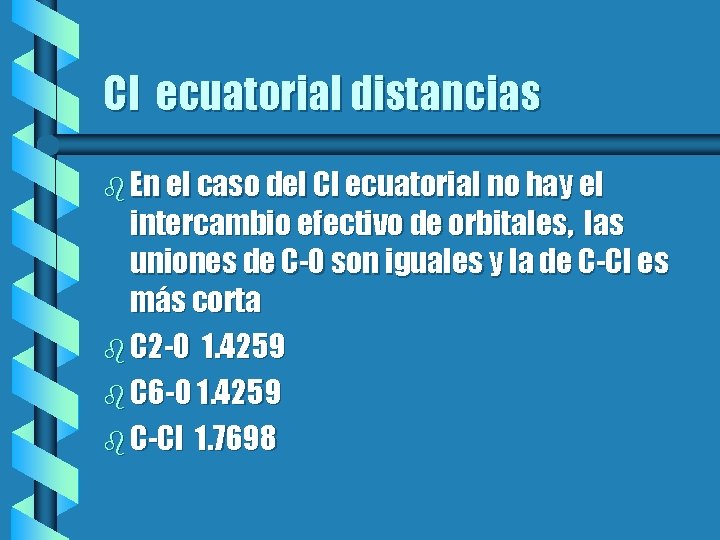 Cl ecuatorial distancias b En el caso del Cl ecuatorial no hay el intercambio