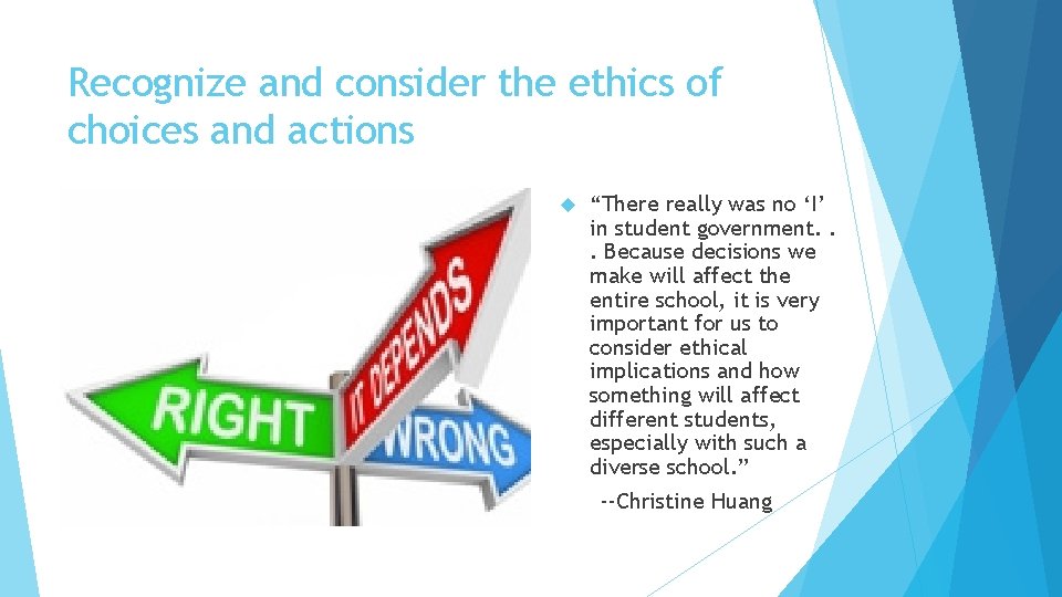 Recognize and consider the ethics of choices and actions “There really was no ‘I’